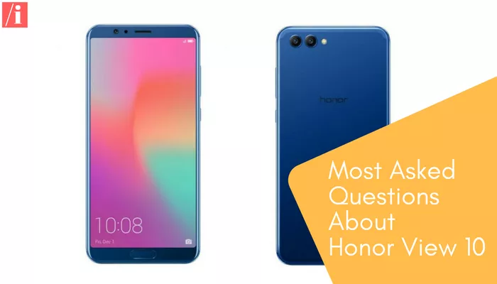 Honor View 10 - Most Asked Questions
