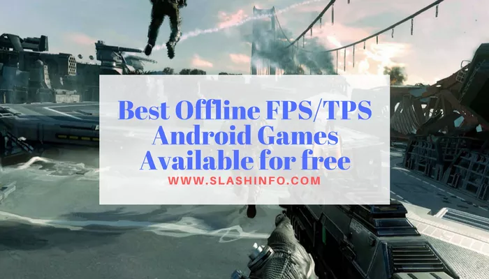 Best Offline FPSTPS Android Games Available for free