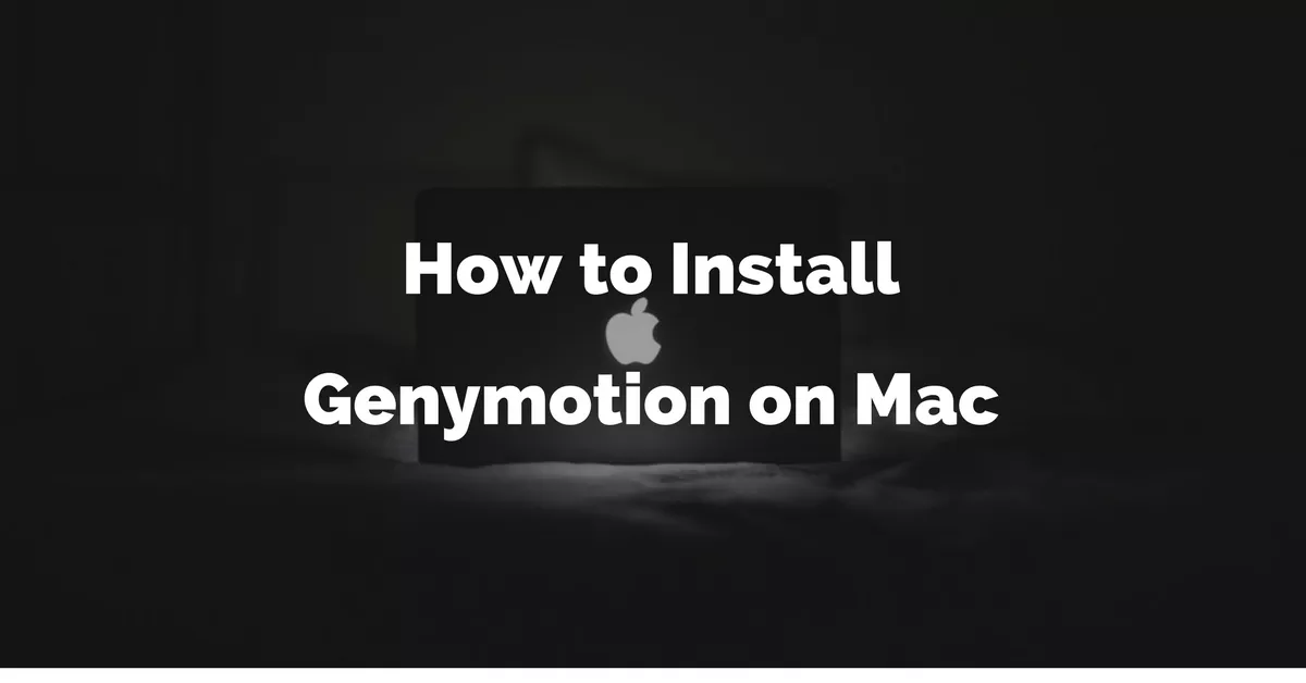 How to Install Genymotion on Mac